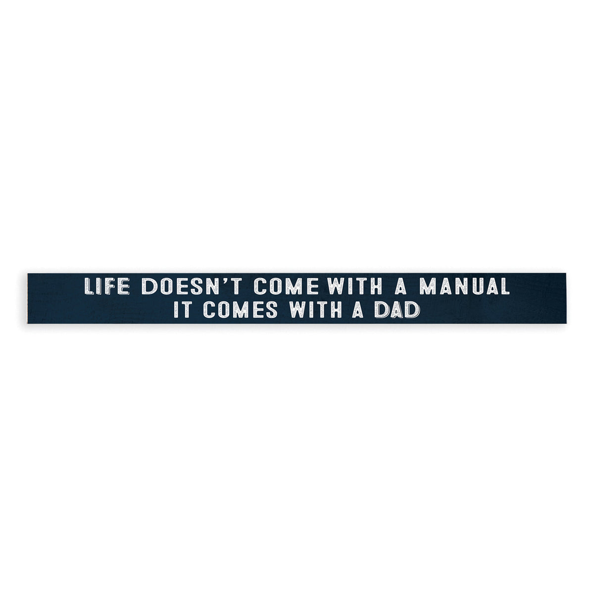 Life Comes With A Dad Skinny Sign