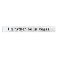 I'd Rather Be In Vegas Skinny Sign