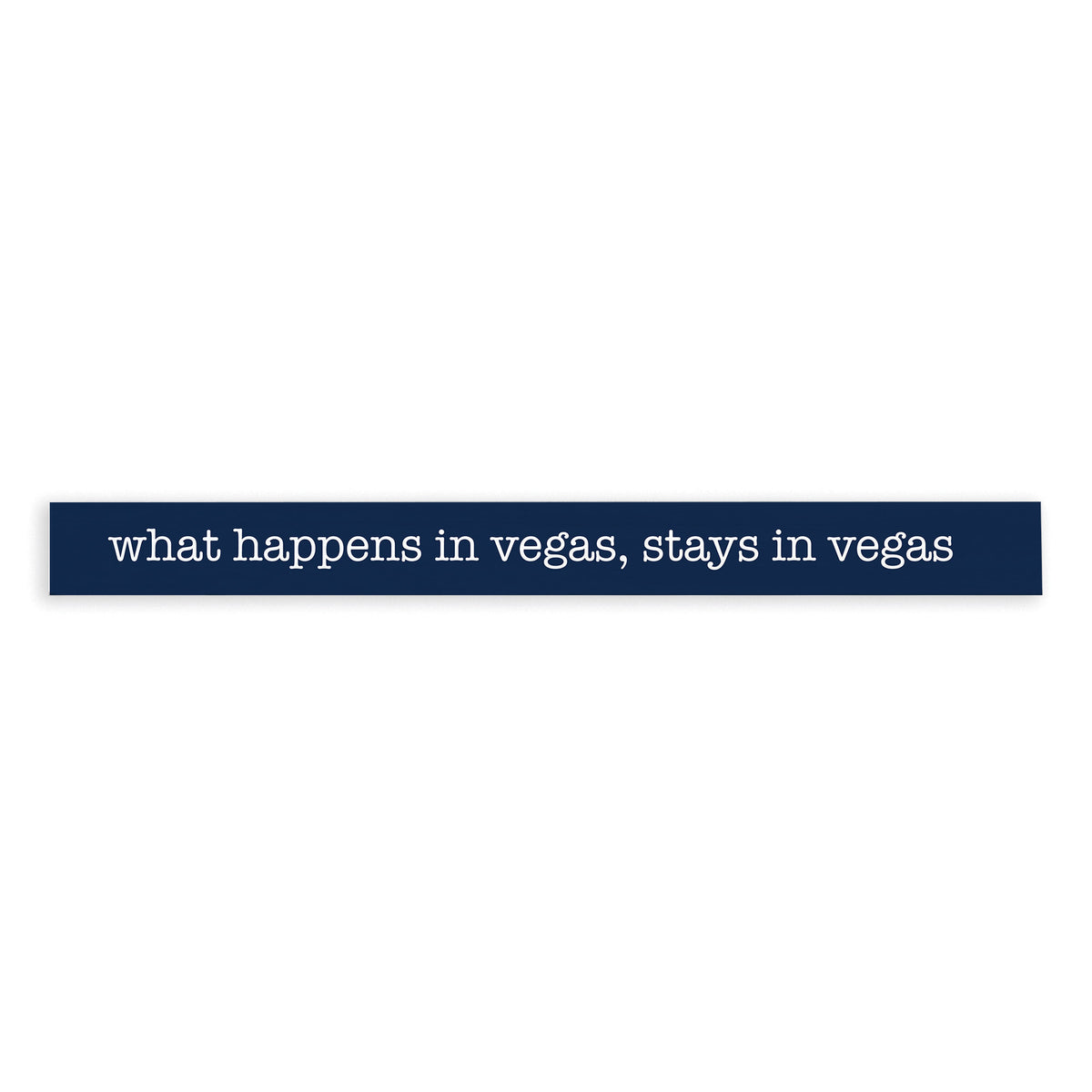 What Happens In Vegas Stays In Vegas Skinny Sign
