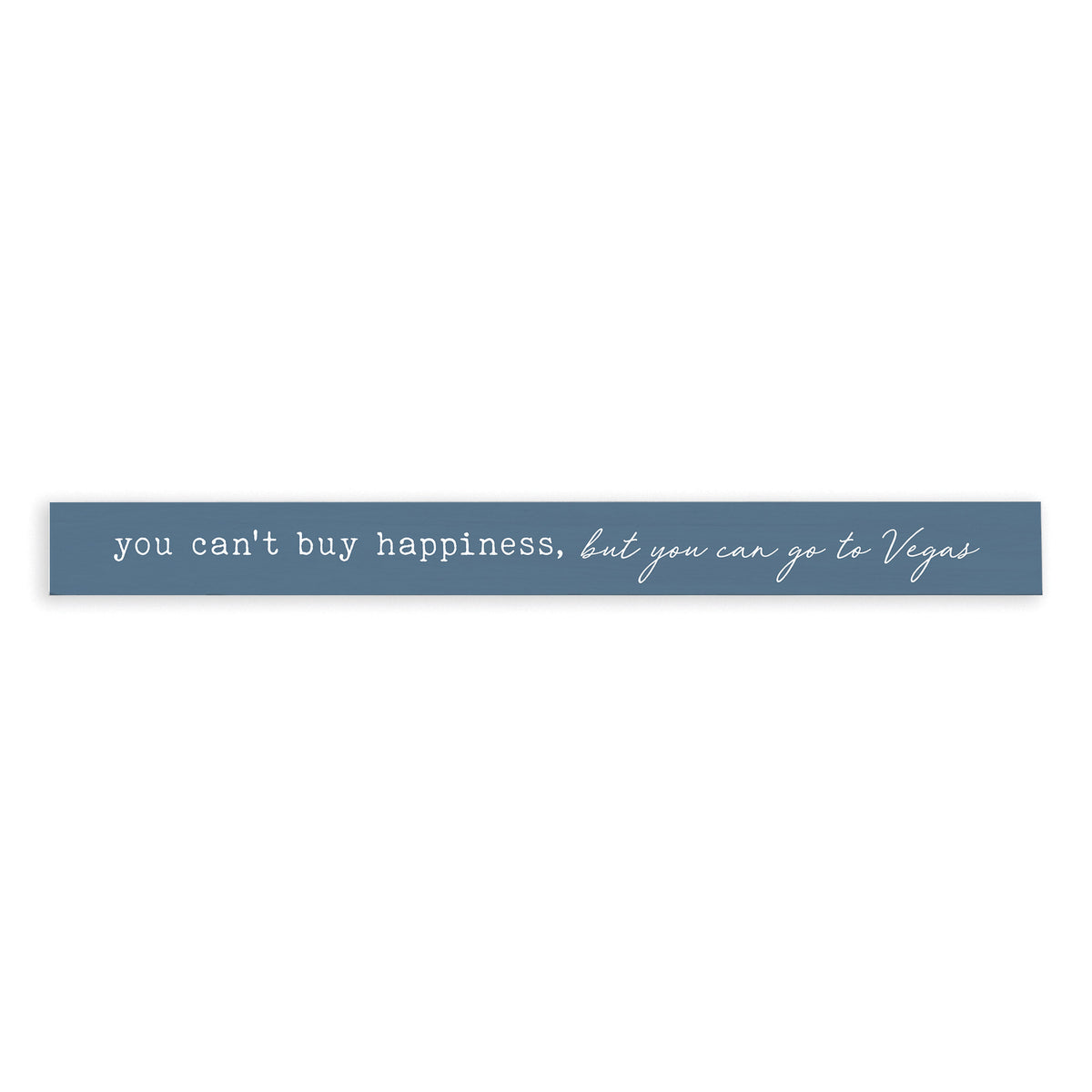 Vegas, You Can Buy Happiness Skinny Sign