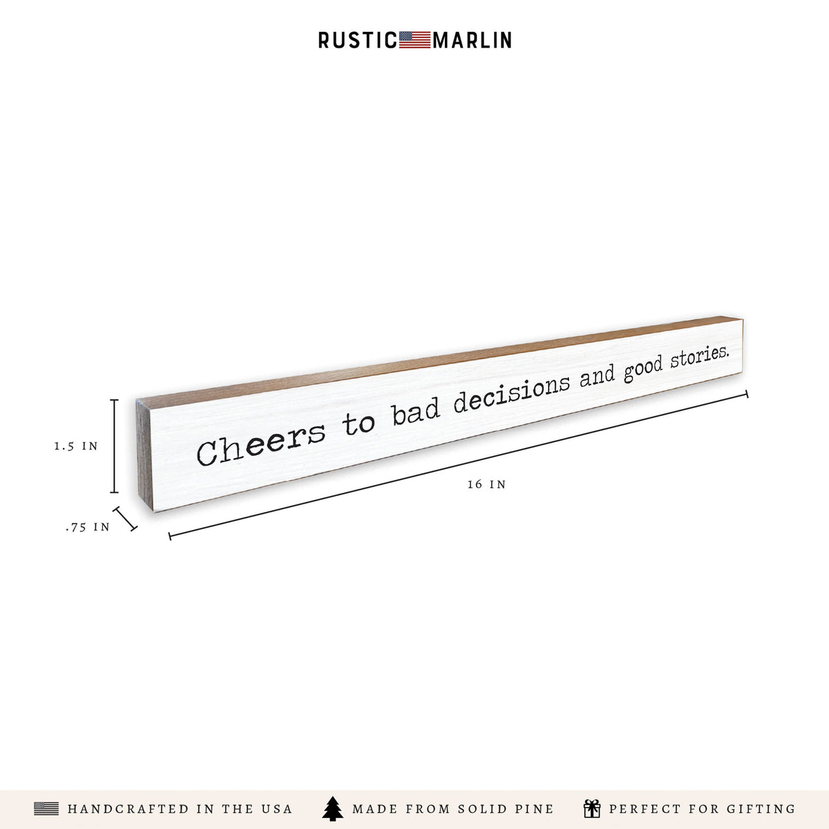Cheers To Bad Decisions And Good Stories Skinny Sign