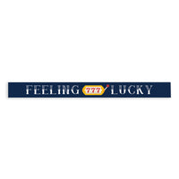 Feeling Lucky Skinny Sign