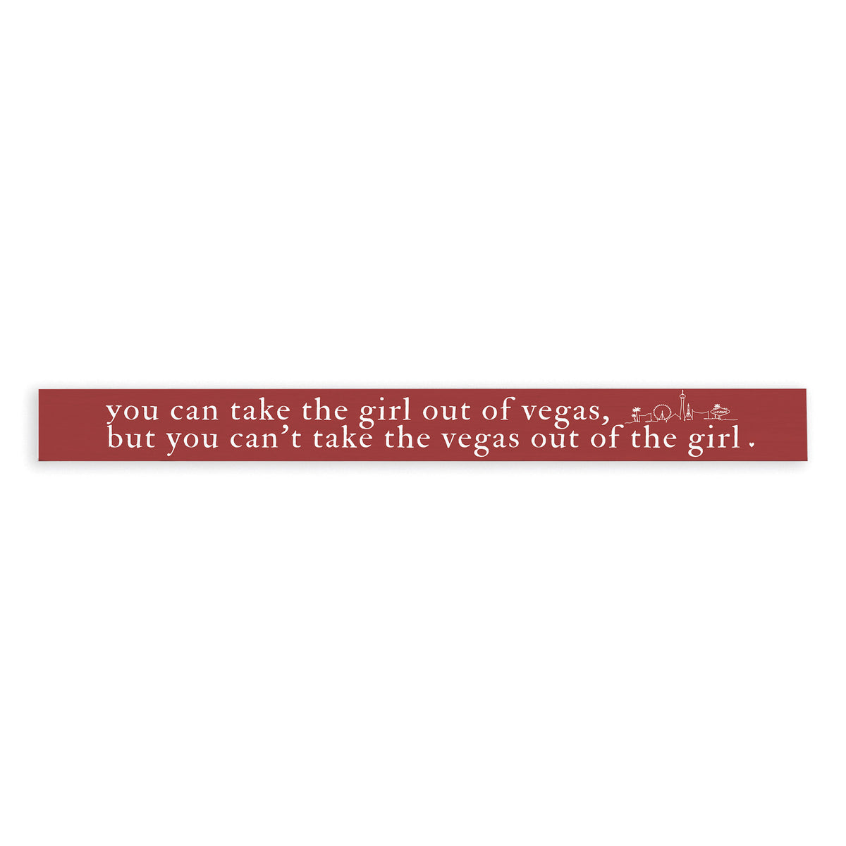 Can't Take The Girl Out Of Vegas Skinny Sign