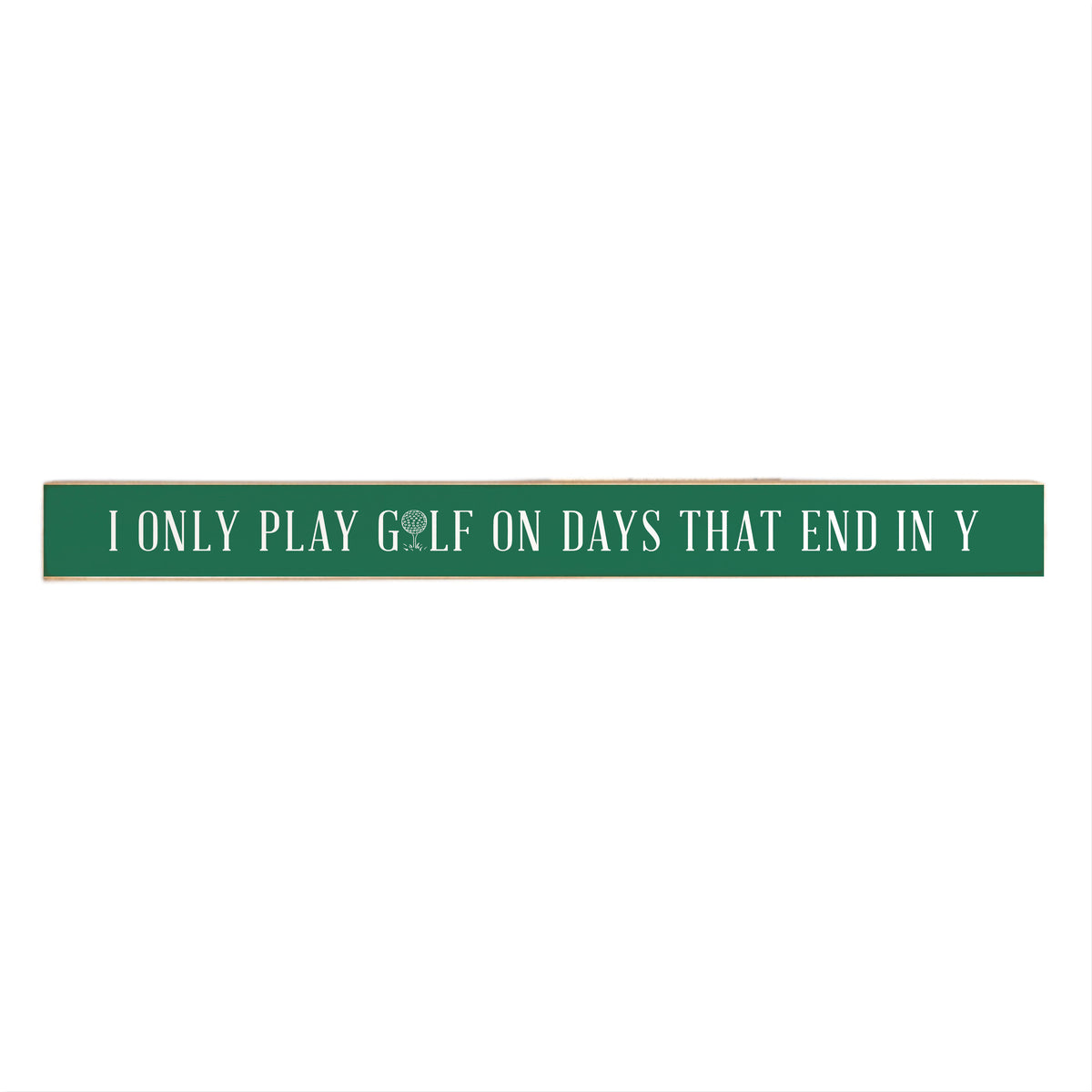 I Only Play Golf On Y Days Skinny Sign
