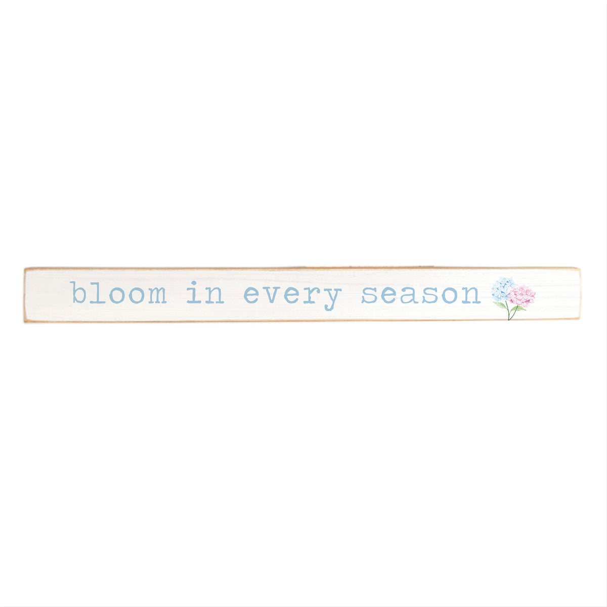 Bloom In Every Season Skinny Sign