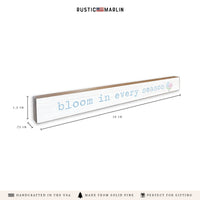 Bloom In Every Season Skinny Sign