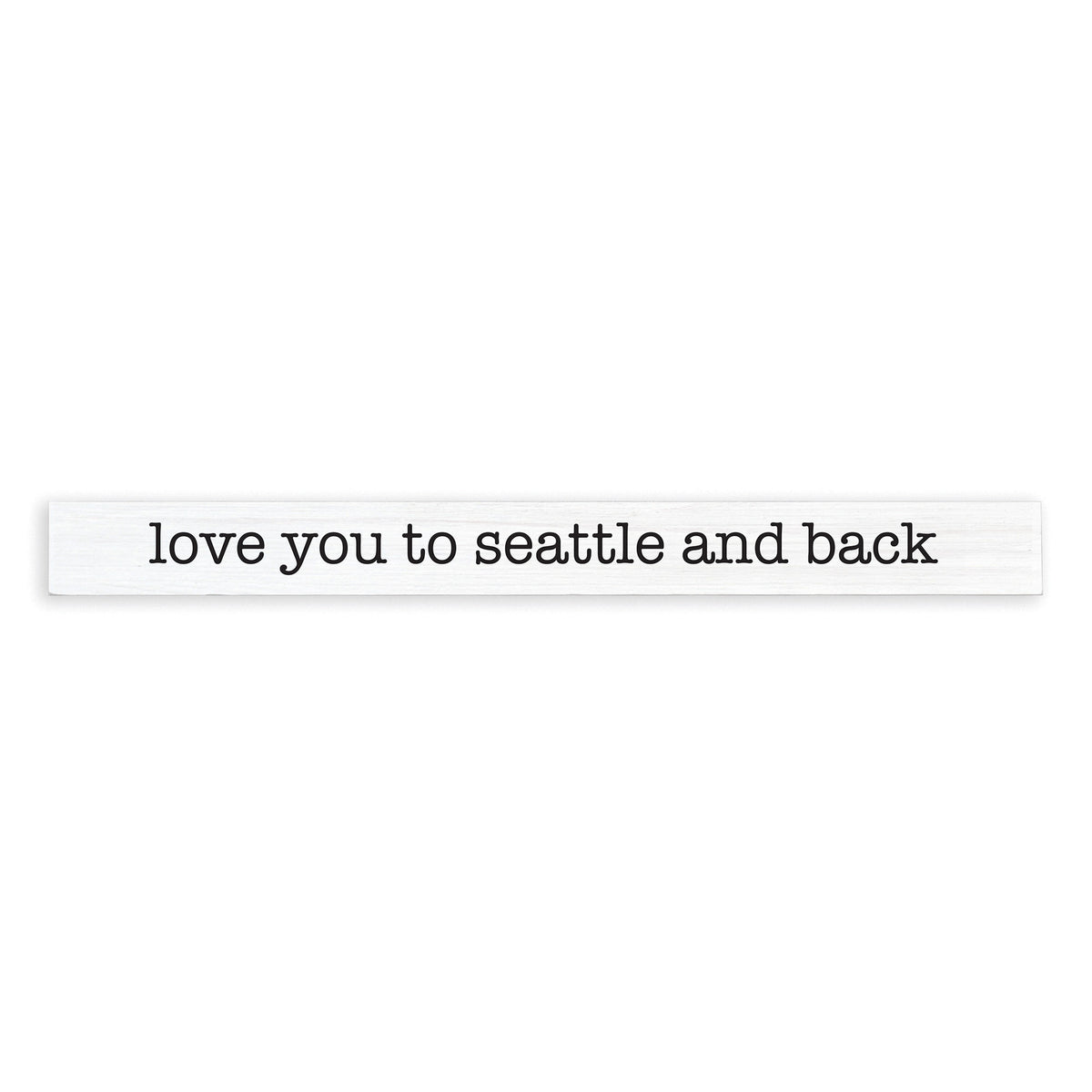 Love You To Seattle Skinny Sign