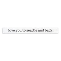 Love You To Seattle Skinny Sign