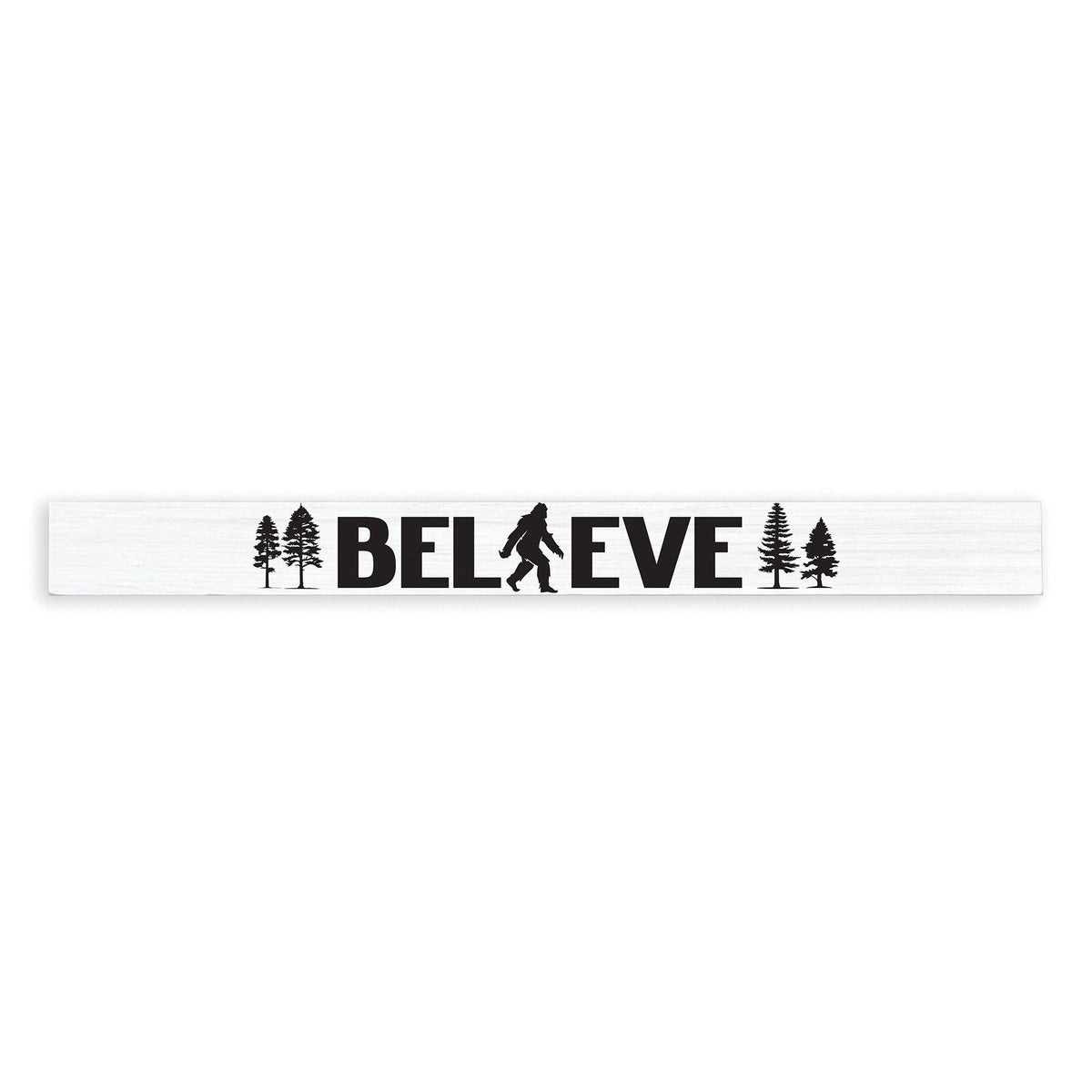 Big Foot We Believe Skinny Sign