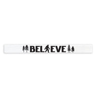 Big Foot We Believe Skinny Sign