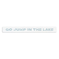 Go Jump In The Lake Skinny Sign