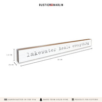 Lakewater Heals Everything Skinny Sign