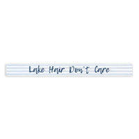 Lake Hair Don't Care Skinny Sign
