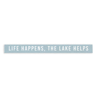 Life Happens, The Lake Helps Skinny Sign