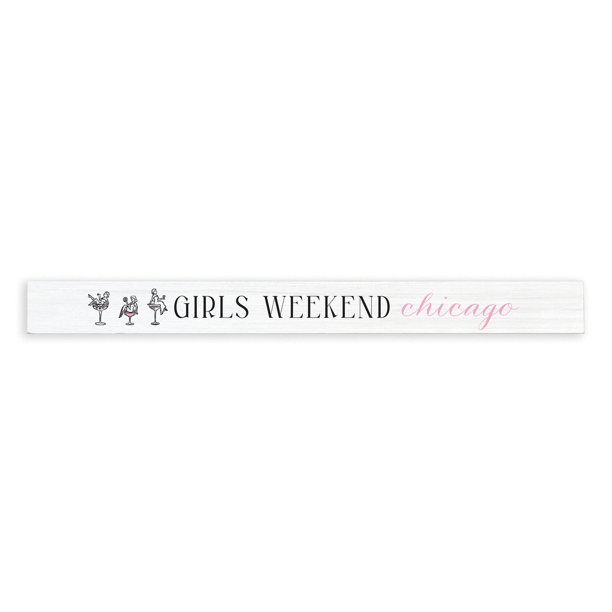 Chicago Girls Weekend Skinny Sign