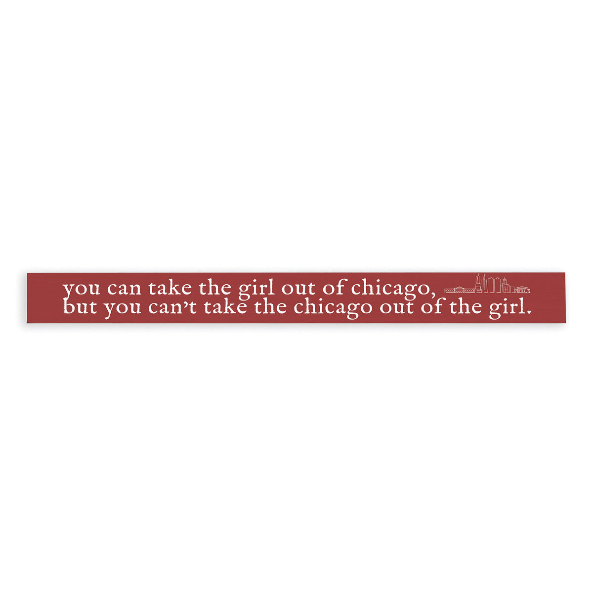 Can't Take The Girl Out Of Chicago Skinny Sign