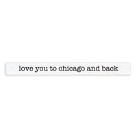 Love You To Chicago Skinny Sign
