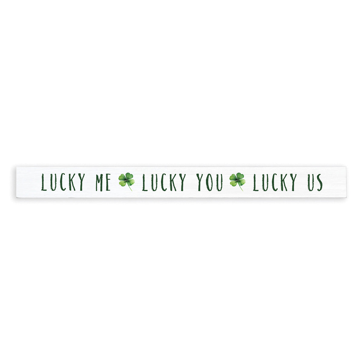 Lucky Me, Lucky You, Lucky Us Skinny Sign