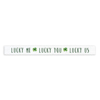 Lucky Me, Lucky You, Lucky Us Skinny Sign