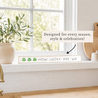 How Lucky Are We Shamrock Skinny Sign