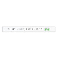 Clink, Drink, And Be Irish Skinny Sign