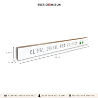 Clink, Drink, And Be Irish Skinny Sign