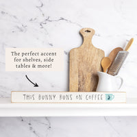 This Bunny Runs On Coffee Skinny Sign
