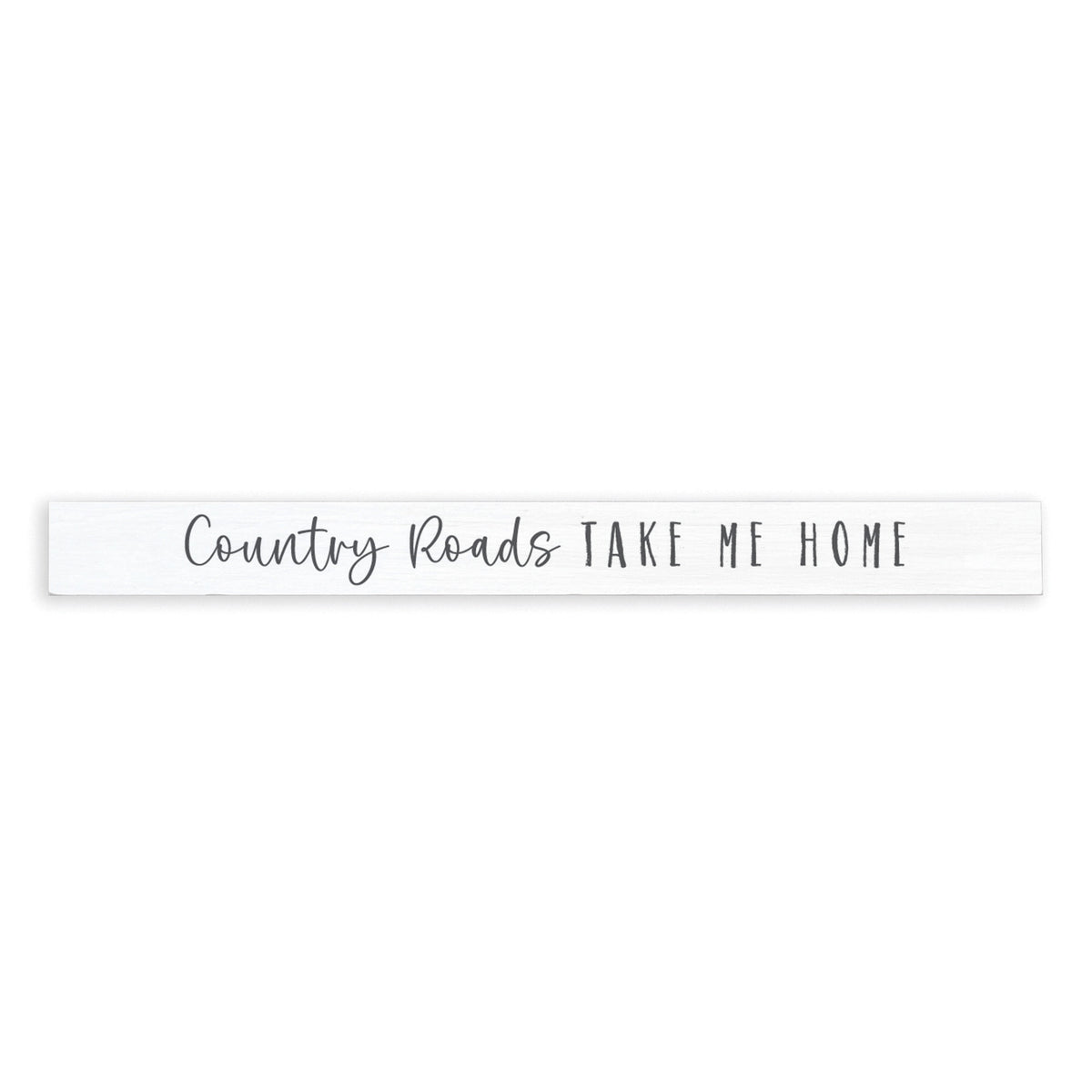 Country Roads Take Me Home Skinny Sign