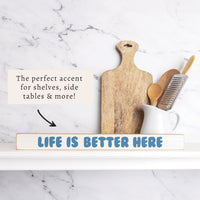 Life Is Better Here Skinny Sign
