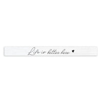 Life Is Better Here Heart Skinny Sign