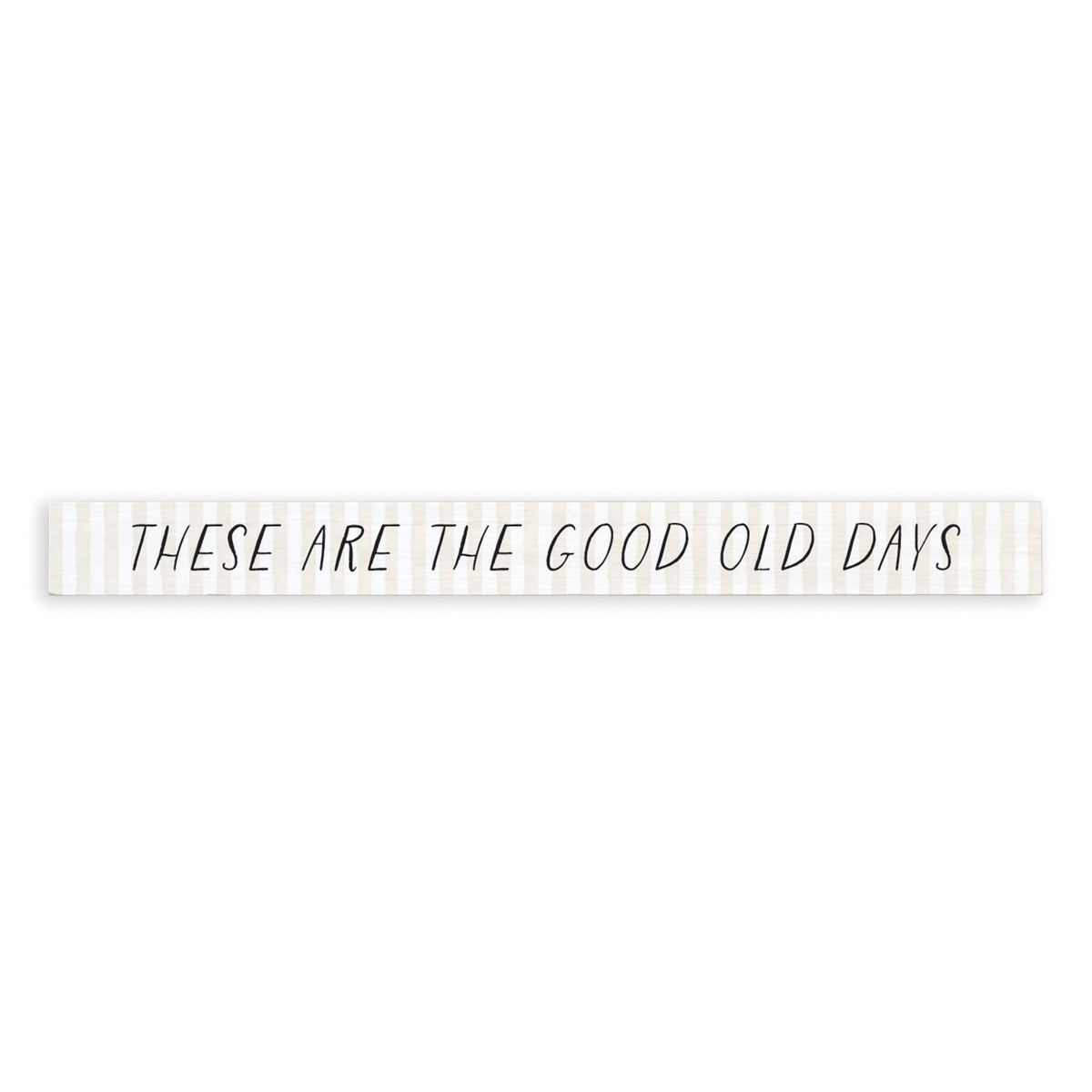 These Are The Good Old Days Skinny Sign