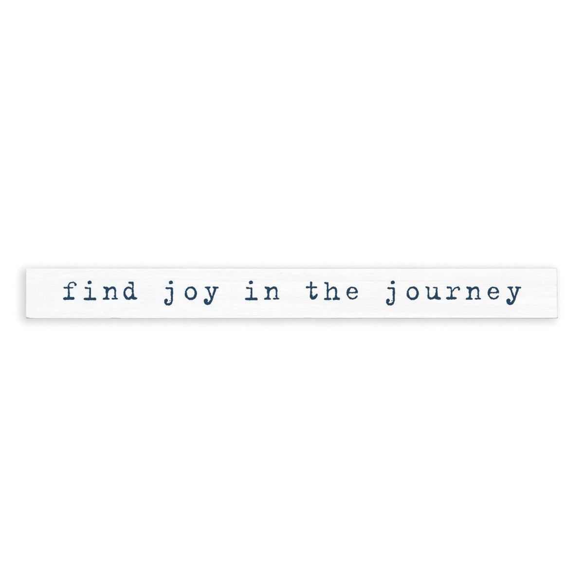 Find Joy In The Journey Skinny Sign
