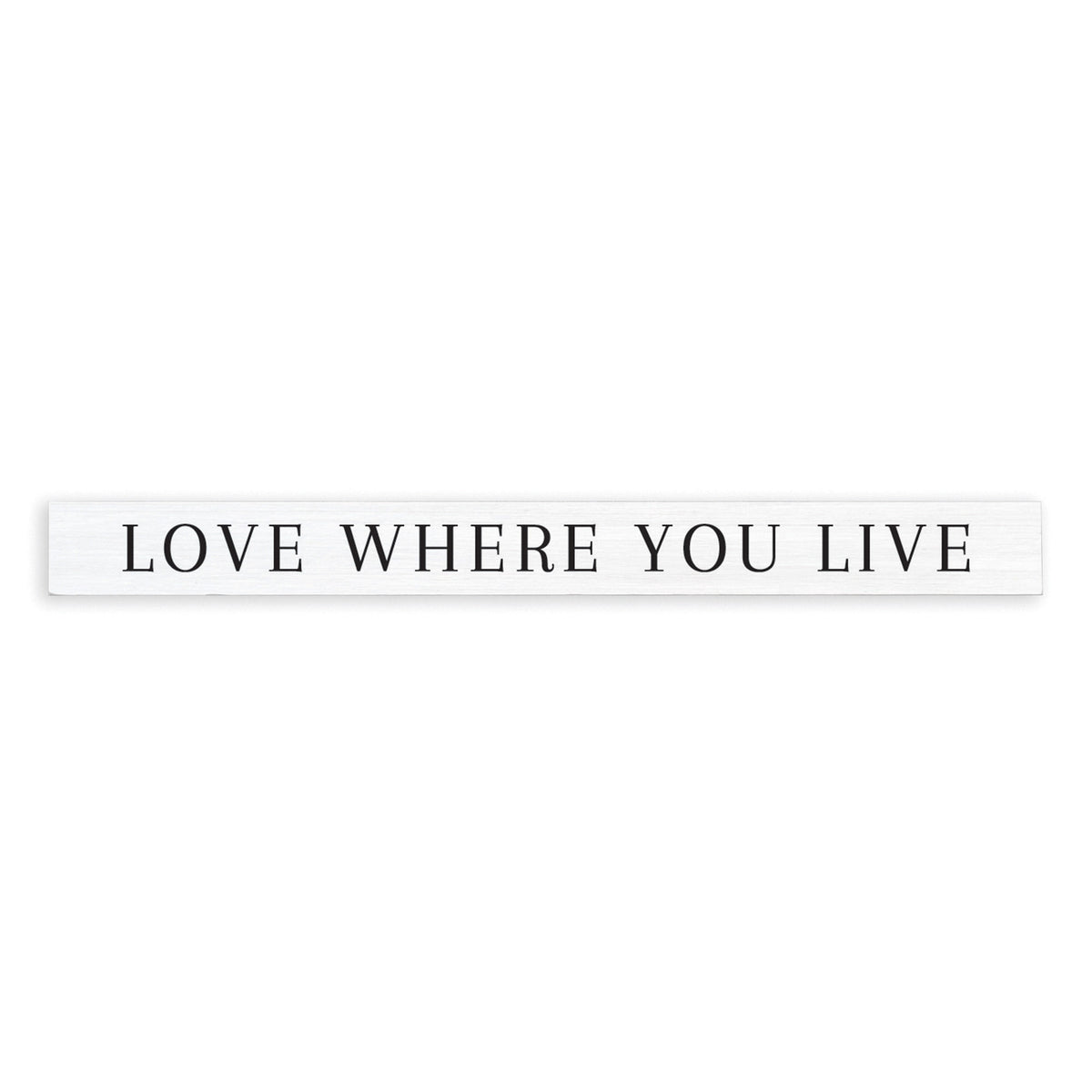 Love Where You Live Skinny Sign