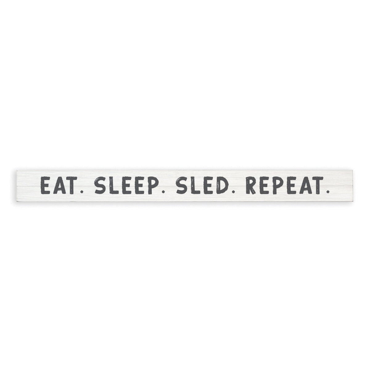 Eat. Sleep. Sled. Repeat. Skinny Sign