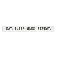 Eat. Sleep. Sled. Repeat. Skinny Sign