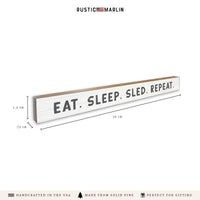 Eat. Sleep. Sled. Repeat. Skinny Sign
