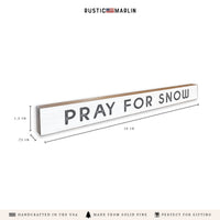 Pray For Snow Skinny Sign