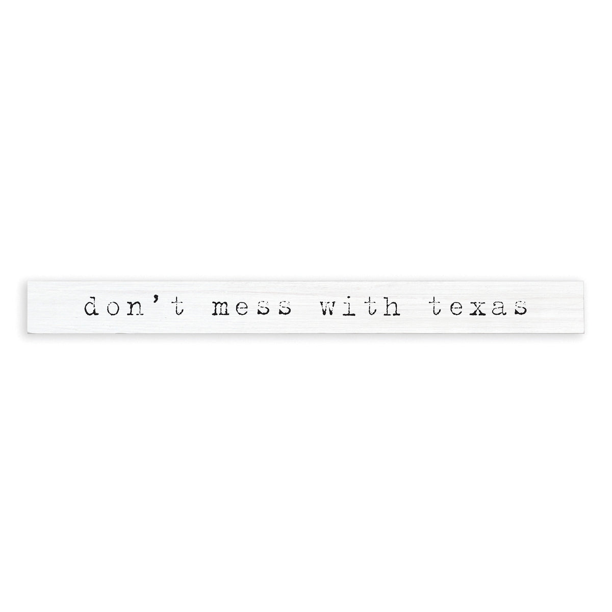 Dont Mess With Texas Skinny Sign