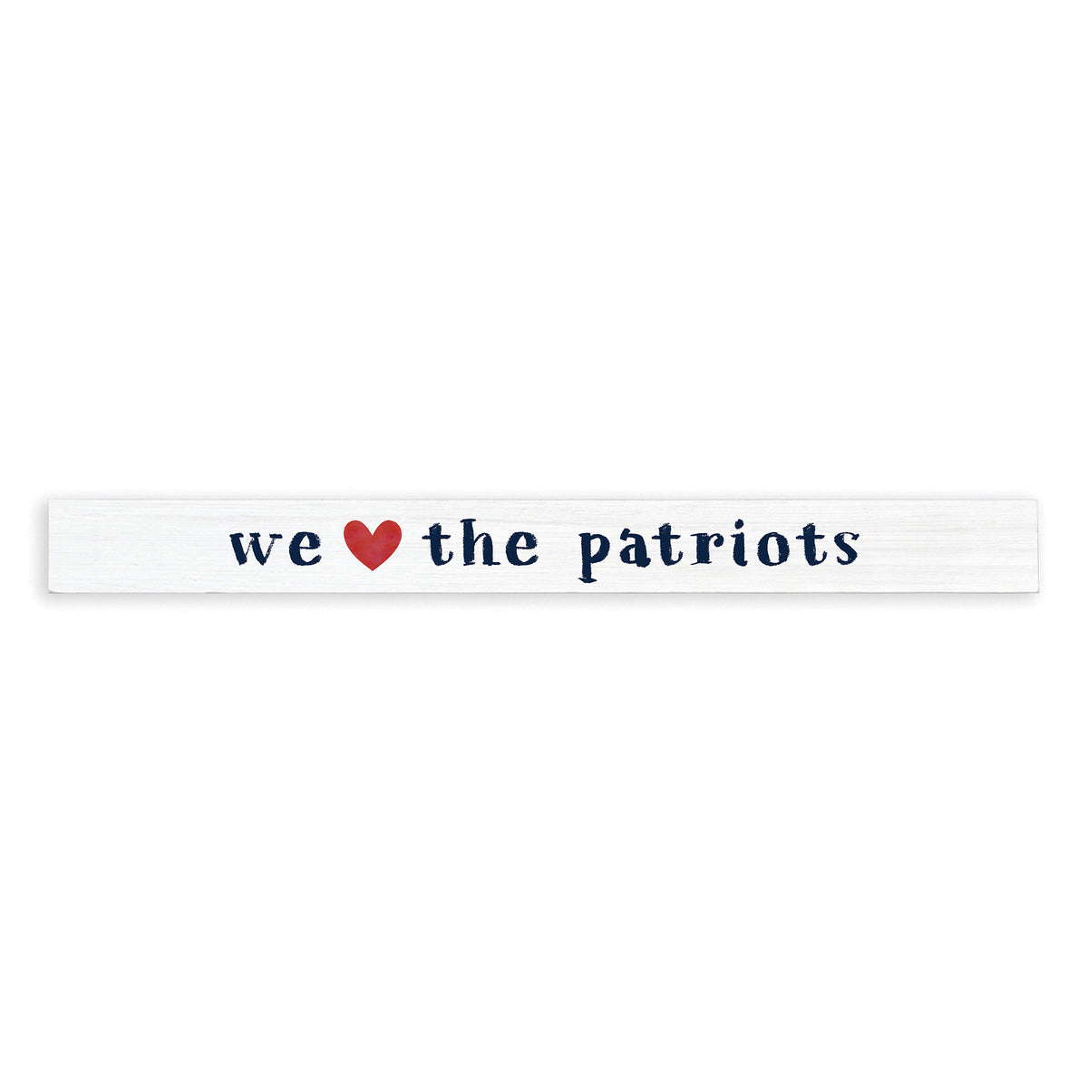 We Love The Pats Skinny Sign