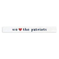 We Love The Pats Skinny Sign