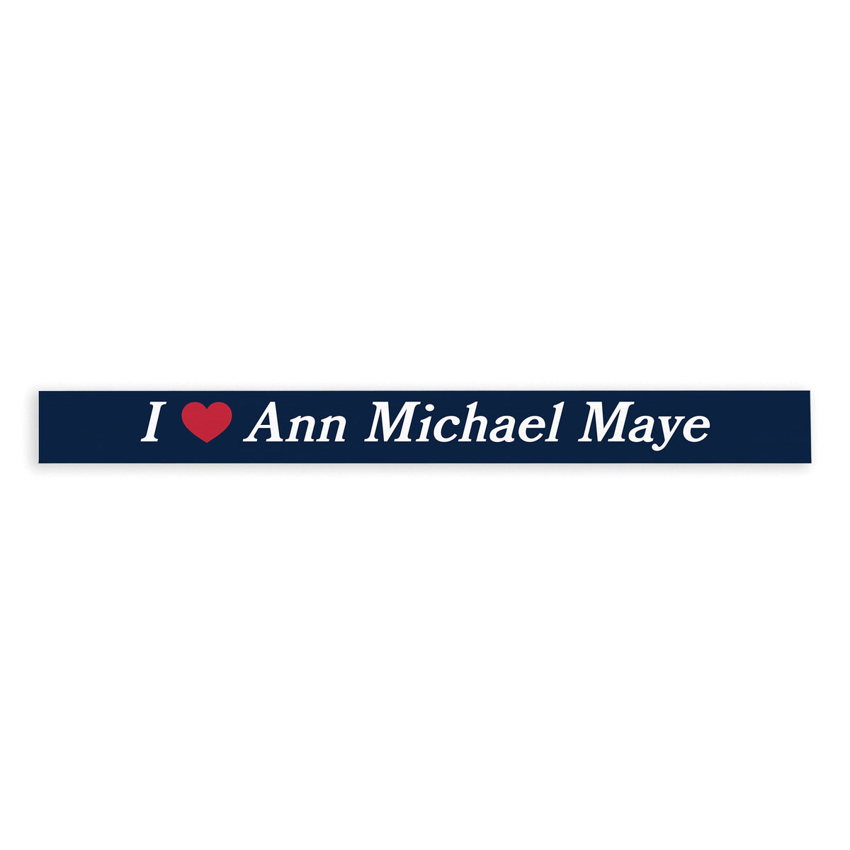 I Love Ann Michael Maye Skinny Sign