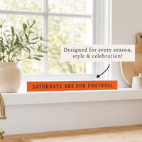 Saturdays are for Football Orange and Brown Skinny Sign