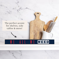 We All We Need Pats Skinny Sign