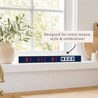 We All We Need Pats Skinny Sign