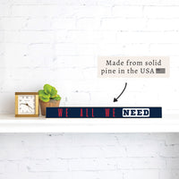 We All We Need Pats Skinny Sign