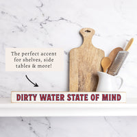Dirty Water State of Mind Skinny Sign