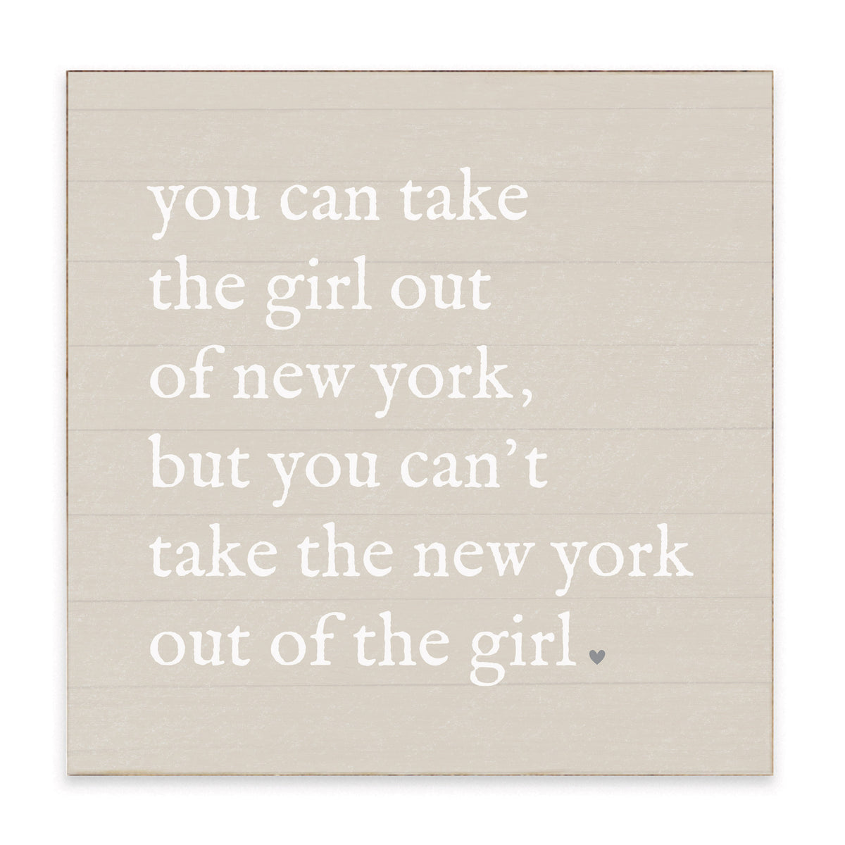 Can’t Take The Girl Out Of New York Block Sign