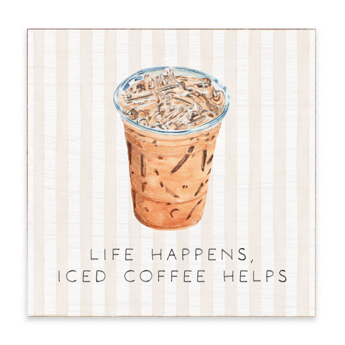 Life Happens Iced Coffee Helps Block Sign