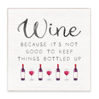 Wine Not Good to Keep Bottled Up Block Sign