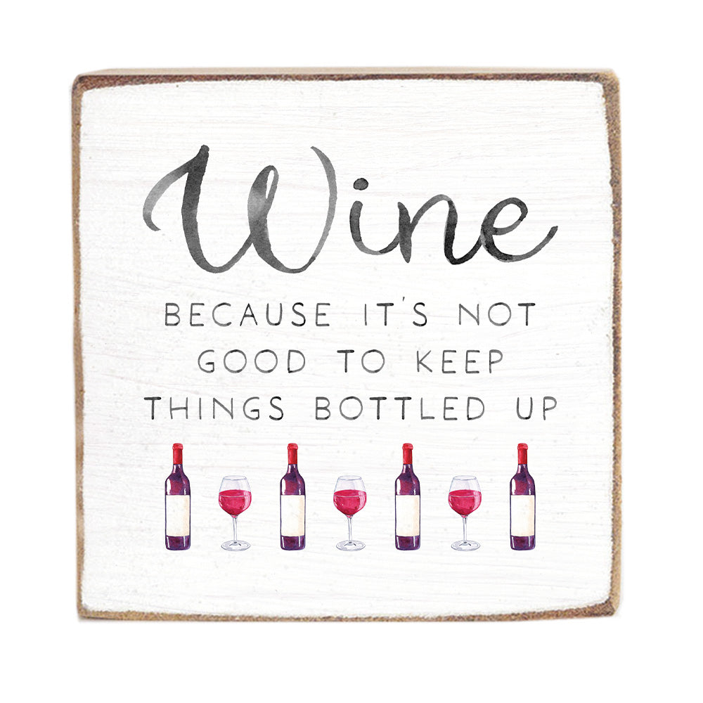 Wine Not Good to Keep Bottled Up Block Sign